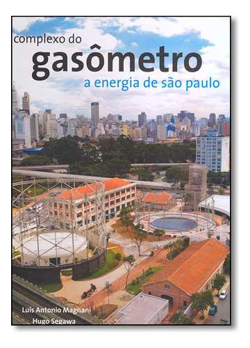 Livro Complexo Do Gasômetro A Energia De São Paulo