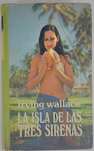 La Isla De Las Tres Sirenas - Irving Wallace - Libro Usado