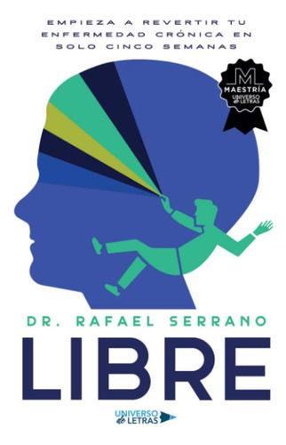 Libro: Libre: Empieza A Revertir Tu Enfermedad Crónica En So