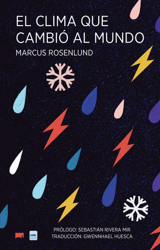 El clima que cambió al mundo, de Rosenlund, Marcus. Ensayo Editorial Elefanta Editorial, tapa blanda en español, 2022
