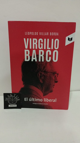 Virgilio Barco El Último Liberal - Usado Original 