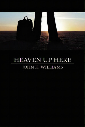 Heaven Up Here, De Williams, John. Editorial Lulu Pr, Tapa Blanda En Inglés