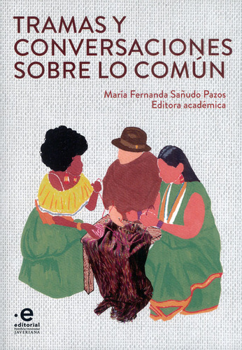 Tramas Y Conversaciones Sobre Lo Común, De María Fernanda Sañudo Pazos. Editorial U. Javeriana, Tapa Blanda, Edición 2022 En Español