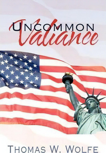 Uncommon Valiance, De Thomas W. Wolfe. Editorial Authorhouse, Tapa Blanda En Inglés