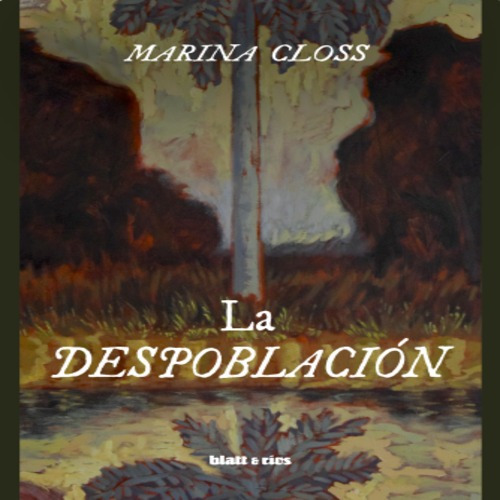 Marina Closs La Despoblación Blatt & Rios Novela