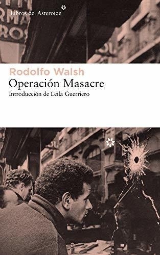 Operación Masacre: 203 (libros Del Asteroide)
