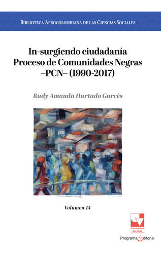 In-surgiendo Ciudadanía. Proceso De Comunidades Negras ?pc