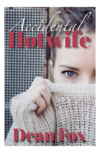 Libro En Inglés: Accidental Hotwife: Una Erótica Interracial