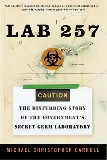 Lab 257 : The Disturbing Story Of The Government's Secret Germ Laboratory, De Michael C Carroll. Editorial Harpercollins Publishers Inc, Tapa Blanda En Inglés