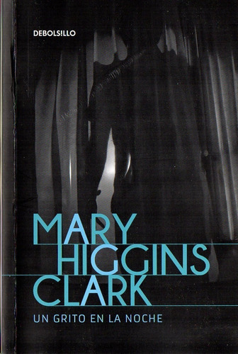 Mary Higgins Clark  Un Grito En La Noche  Debolsillo 2020 