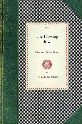 Flowing Bowl, De A Schmidt. Editorial Applewood Books, Tapa Blanda En Inglés