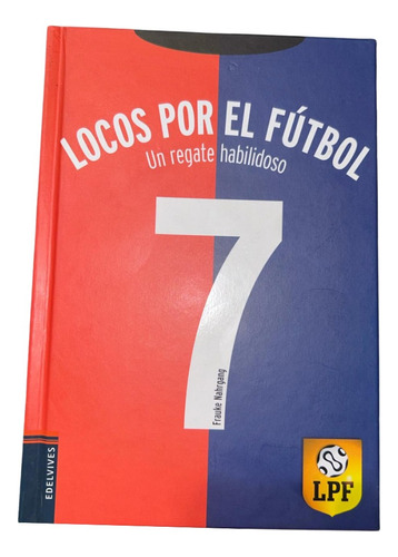 Locos Por El Fútbol: Un Regate Habilidoso, De Frauke Nahrgang., Vol. 7. Editorial Edelvives En Español, 2009
