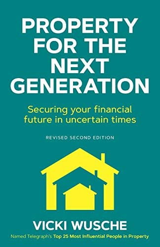 Property For The Next Generation: Securing Your Financial Future In Uncertain Times, De Wusche, Vicki. Editorial Wusche Associates Limited, Tapa Blanda En Inglés