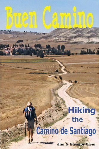 Buen Camino Hiking The Camino De Santiago, De Jim Clem. Editorial James Clem, Tapa Blanda En Inglés