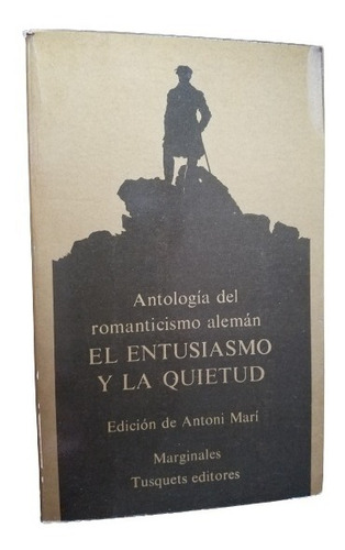 El Entusiasmo Y La Quietud Antologia Del Romanticismo Aleman