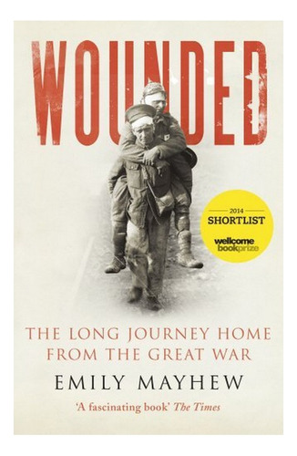 Wounded - The Long Journey Home From The Great War. Eb01