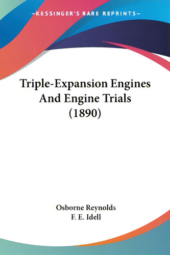 Triple-expansion Engines And Engine Trials (1890), De Reynolds, Osborne. Editorial Kessinger Pub Llc, Tapa Blanda En Inglés