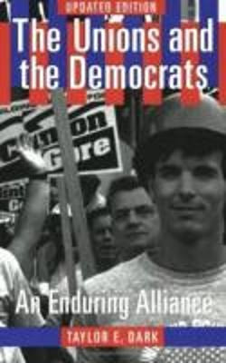 Libro The Unions And The Democrats : An Enduring Alliance...