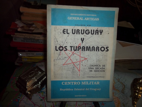 El  Uruguay Y Los Tupamaros Crónica De Una Década De Sedicio