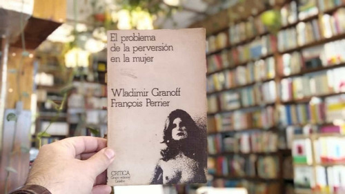 El Problema De La Perversión En La Mujer W Granoff F Perrier