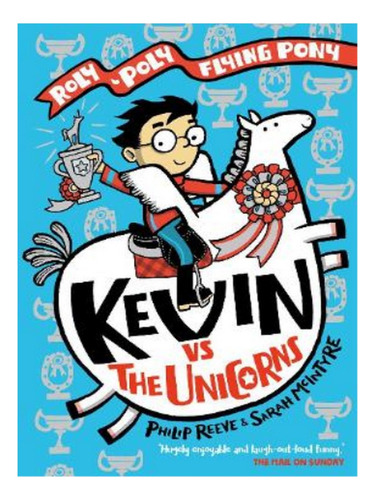 Kevin Vs The Unicorns: Roly Poly Flying Pony - Sarah M. Eb07