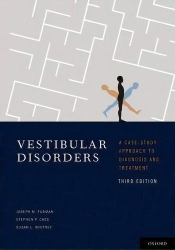 Vestibular Disorders : A Case Study Approach To Diagnosis And Treatment, De Joseph M. Furman. Editorial Oxford University Press Inc, Tapa Dura En Inglés, 2010