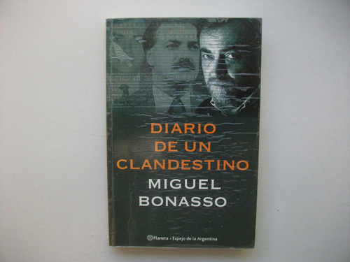 Diario De Un Clandestino - Miguel Bonasso