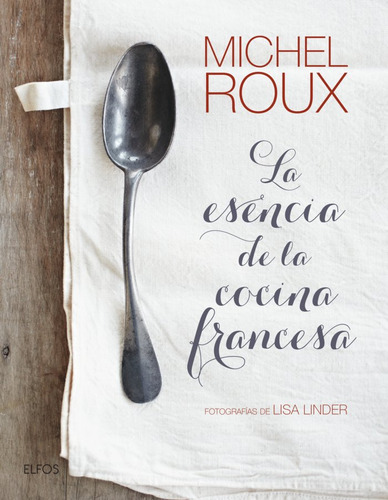 Esencia De La Cocina Francesa,la - Michel Roux