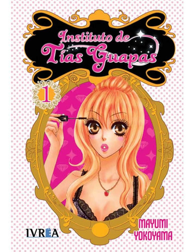 Instituto De Tias Guapas 01 (de 2) (comic), De Mayumi Yokoyama. Editorial Ivrea España, Tapa Blanda, Edición 1 En Español