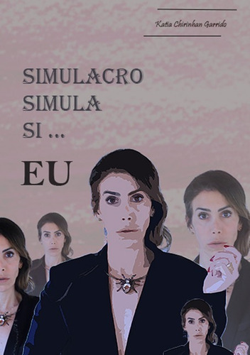Simulacro, Simula Si ... Eu, De Katia Chirinhan Garrido. Série Não Aplicável, Vol. 1. Editora Clube De Autores, Capa Mole, Edição 1 Em Português, 2021