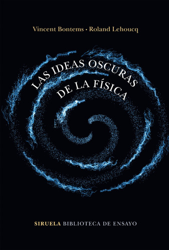 Las Ideas Oscuras De La Física. Vincent Bontems