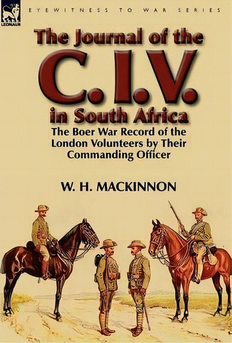 The Journal Of The C. I. V. In South Africa, De Major General W H Mackinnon. Editorial Leonaur Ltd, Tapa Dura En Inglés