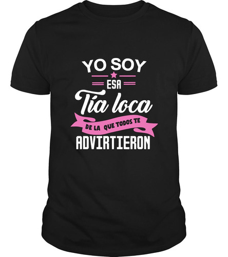 Polera Yo Soy Esa Tía Loca 