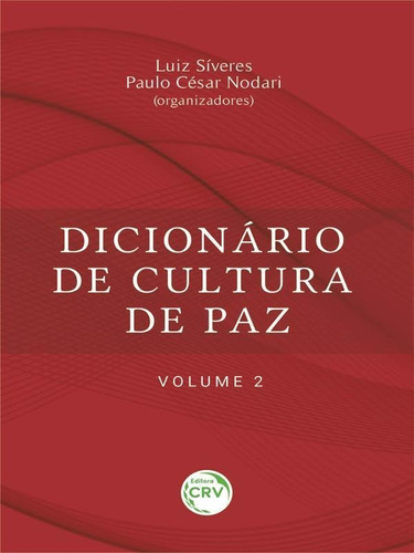 Dicionário De Cultura De Paz  Volume 2, De Nodari, Paulo Cesar / Síveres, Luiz. Editorial Crv, Tapa Mole En Português