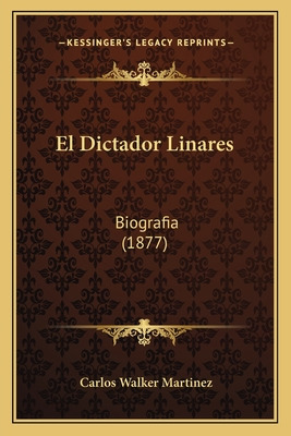 Libro El Dictador Linares: Biografia (1877) - Martinez, C...