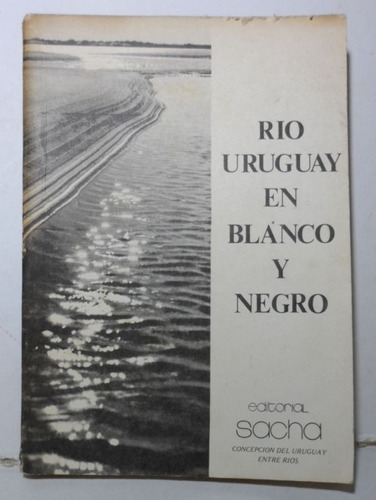 Rio Uruguay En Blanco Y Negro Nichajew Mendiverry Harman