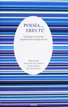 Comprar Poesía Eres Tú: Antología De La Poesía Española Hasta El Siglo De Oro, De Aa.vv.. Editorial Ediciones Eneida, Tapa Blanda En Español