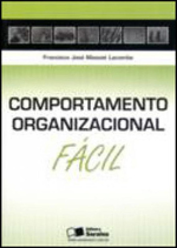Comportamento Organizacional, De Lacombe, Francisco. Editora Saraiva, Capa Mole, Edição 1ª Edição - 2012 Em Português