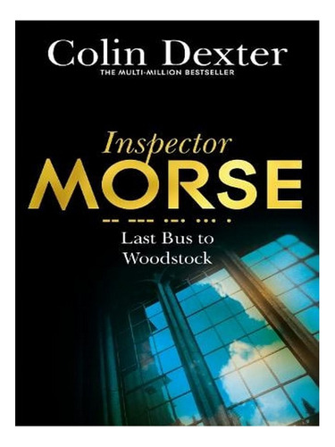 Last Bus To Woodstock - Inspector Morse Mysteries (pap. Ew01