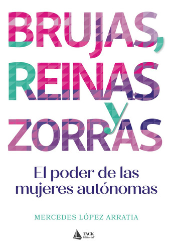 Libro : Brujas, Reinas Y Zorras - Lopez Arratia, Mercedes
