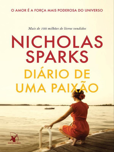 Diário De Uma Paixão: O Amor É A Força Mais Poderosa Do Universo, De Sparks, Nicholas. Editora Arqueiro, Capa Mole, Edição 1ª Edição - 2017 Em Português