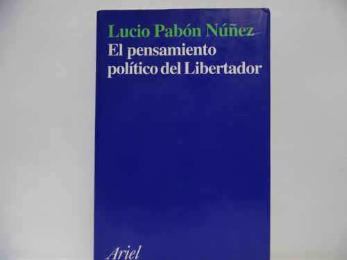 El Pensamiento Político Del Libertador / Lucio Pabón Núñez 