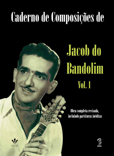 Caderno de composições de Jacob do Bandolim - Volume 1, de Bandolim, Jacob do. Editora Irmãos Vitale Editores Ltda em português, 2011