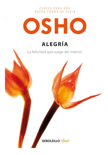 Alegrãâa (claves Para Una Nueva Forma De Vivir), De Osho. Editorial Debolsillo, Tapa Blanda En Español