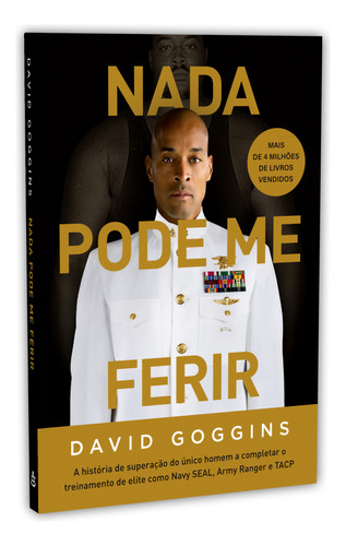 Nada Pode Me Ferir, Tudo Na Vida É Um Jogo Mental, A História De Superação Do Único Homem A Completar O Treinamento Das Forças De Elite E Se Tornar Navy Seal, Army Ranger E Tacp, David Goggins