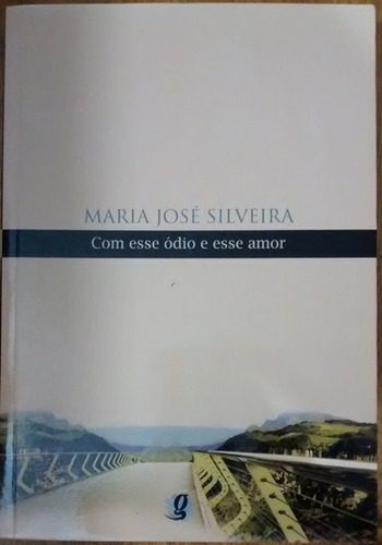 L1935 - Com Esse Ódio E Esse Amor - Maria José Silveira - Editora Global