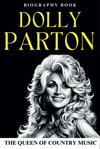 Libro: Dolly Parton Biography Book: The Queen Of Country Mus