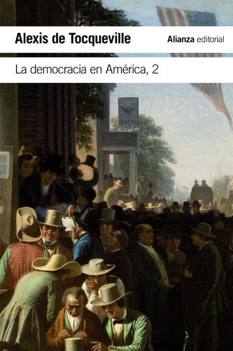 La Democracia En América 2 Tomos, De Alexis De Tocqueville. Editorial Alianza, Tapa Blanda En Español