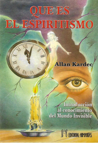 Que Es El Espiritismo, de Allan Kardec. Editorial HUMANITAS, tapa blanda en español, 1990