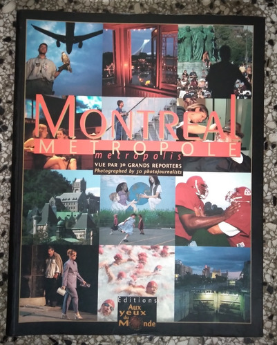 Montreal Metropolis Photographed By 30 Photojournalists 2000